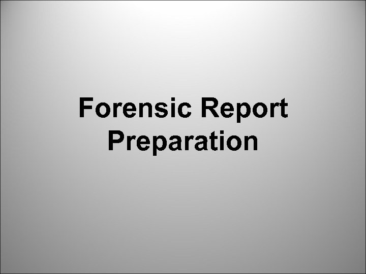 Forensic Report Preparation 