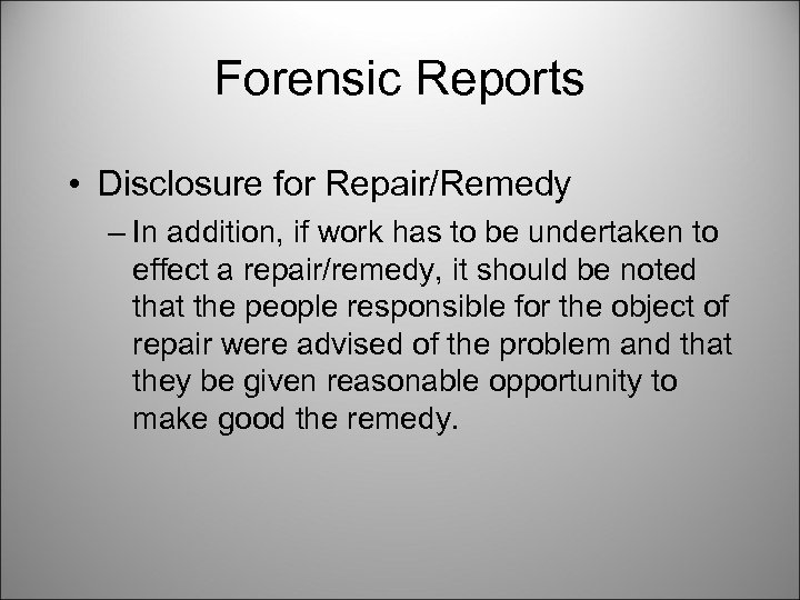 Forensic Reports • Disclosure for Repair/Remedy – In addition, if work has to be