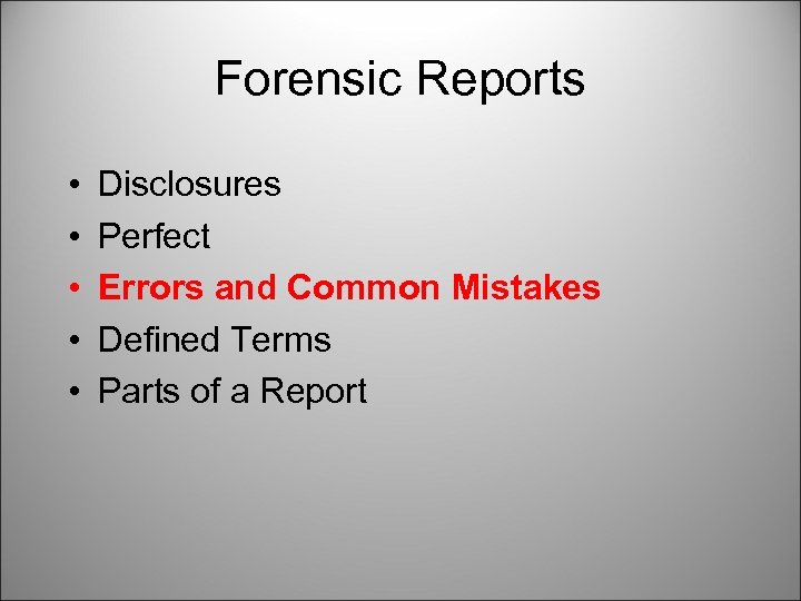 Forensic Reports • • • Disclosures Perfect Errors and Common Mistakes Defined Terms Parts