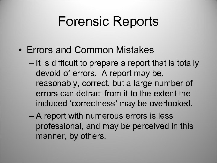 Forensic Reports • Errors and Common Mistakes – It is difficult to prepare a
