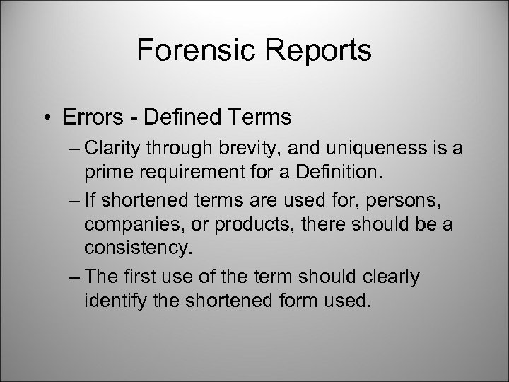 Forensic Reports • Errors - Defined Terms – Clarity through brevity, and uniqueness is