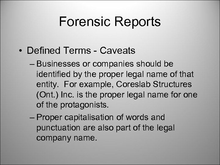 Forensic Reports • Defined Terms - Caveats – Businesses or companies should be identified