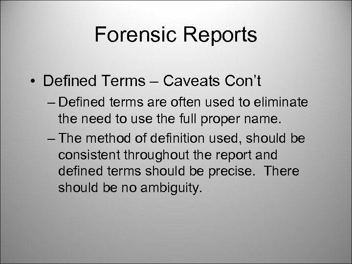 Forensic Reports • Defined Terms – Caveats Con’t – Defined terms are often used