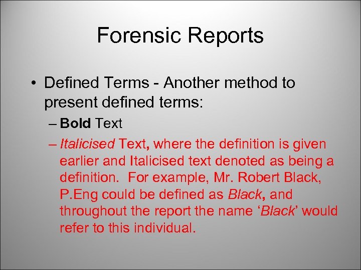 Forensic Reports • Defined Terms - Another method to present defined terms: – Bold