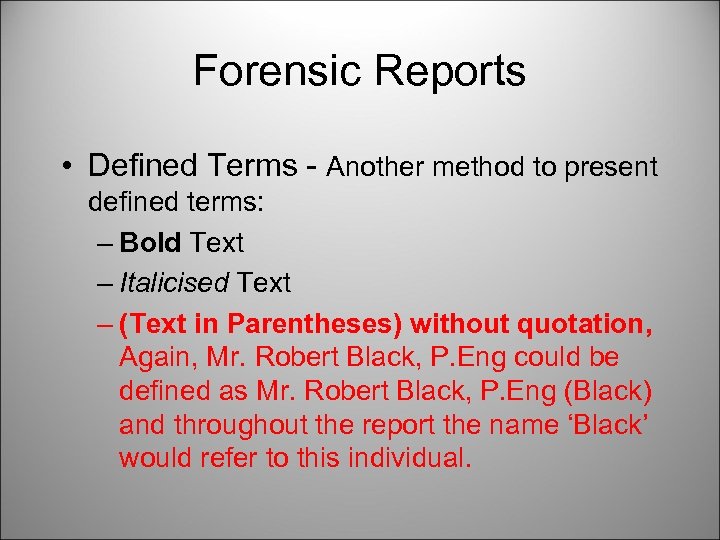 Forensic Reports • Defined Terms - Another method to present defined terms: – Bold