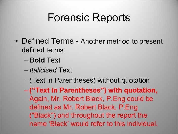 Forensic Reports • Defined Terms - Another method to present defined terms: – Bold