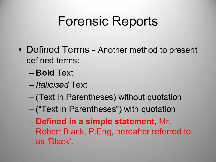 Forensic Reports • Defined Terms - Another method to present defined terms: – Bold
