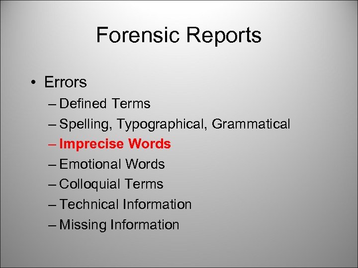 Forensic Reports • Errors – Defined Terms – Spelling, Typographical, Grammatical – Imprecise Words
