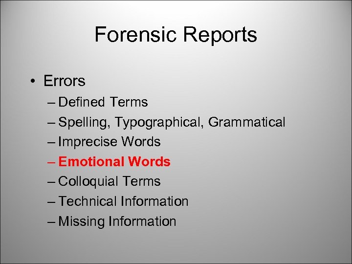Forensic Reports • Errors – Defined Terms – Spelling, Typographical, Grammatical – Imprecise Words