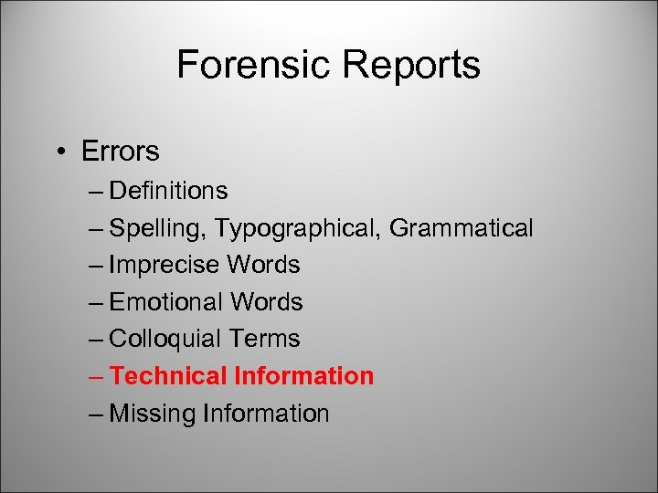 Forensic Reports • Errors – Definitions – Spelling, Typographical, Grammatical – Imprecise Words –