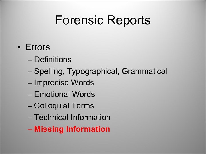 Forensic Reports • Errors – Definitions – Spelling, Typographical, Grammatical – Imprecise Words –
