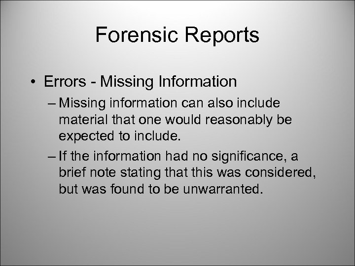 Forensic Reports • Errors - Missing Information – Missing information can also include material