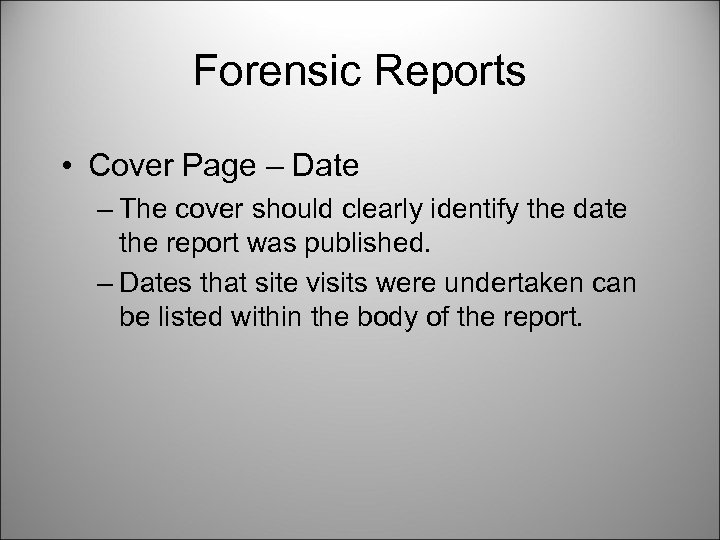 Forensic Reports • Cover Page – Date – The cover should clearly identify the