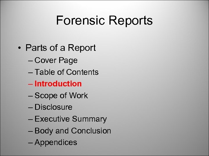 Forensic Reports • Parts of a Report – Cover Page – Table of Contents