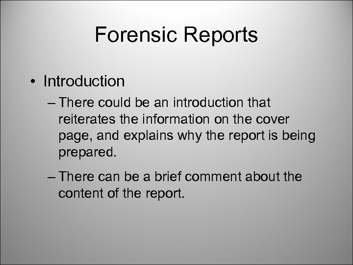 Forensic Reports • Introduction – There could be an introduction that reiterates the information
