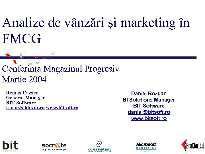 Analize de vânzări şi marketing în FMCG Conferinţa Magazinul Progresiv Martie 2004 Remus Cazacu