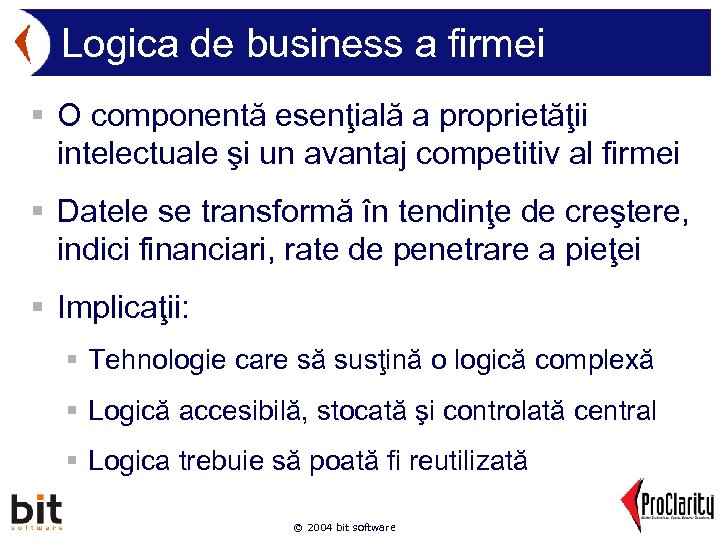 Logica de business a firmei § O componentă esenţială a proprietăţii intelectuale şi un