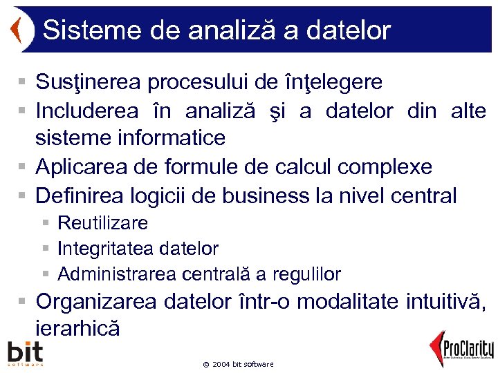 Sisteme de analiză a datelor § Susţinerea procesului de înţelegere § Includerea în analiză