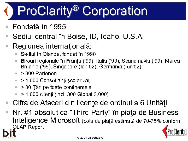 ® Pro. Clarity Corporation § Fondată în 1995 § Sediul central în Boise, ID,