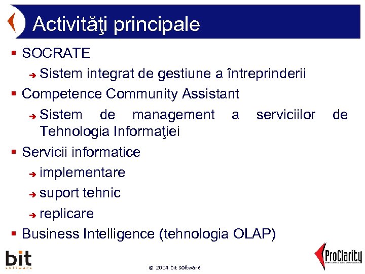 Activităţi principale § SOCRATE è Sistem integrat de gestiune a întreprinderii § Competence Community