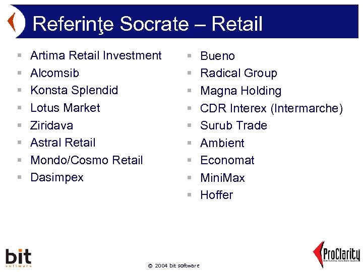 Referinţe Socrate – Retail § § § § Artima Retail Investment Alcomsib Konsta Splendid