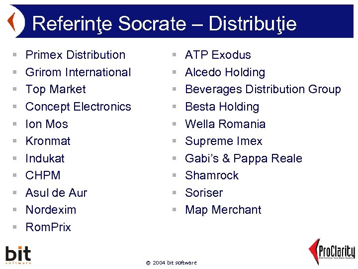 Referinţe Socrate – Distribuţie § § § Primex Distribution Grirom International Top Market Concept
