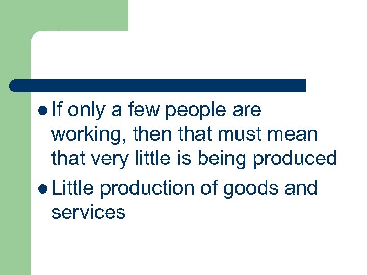 l If only a few people are working, then that must mean that very