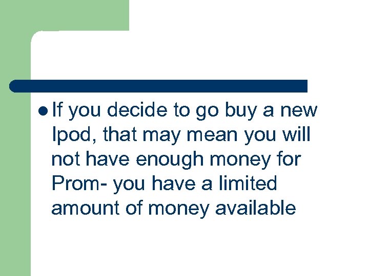 l If you decide to go buy a new Ipod, that may mean you