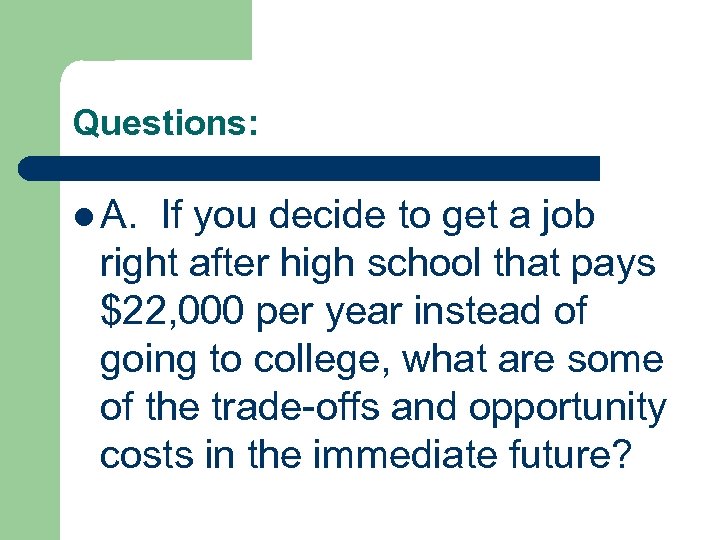 Questions: l A. If you decide to get a job right after high school