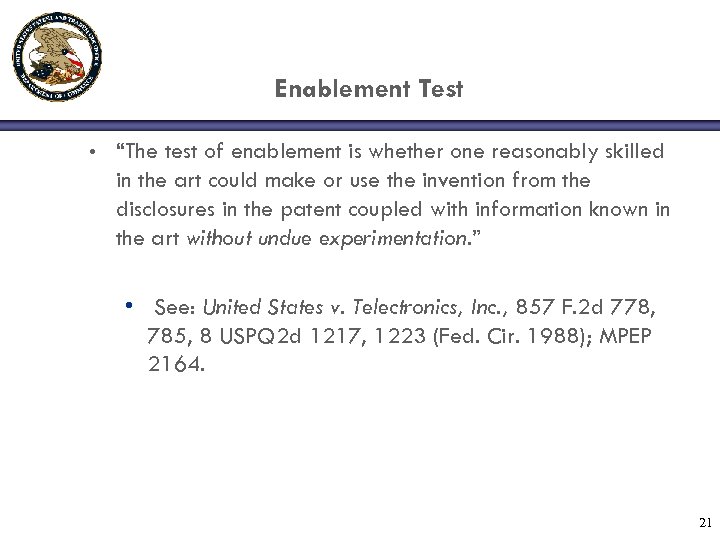 Enablement Test • “The test of enablement is whether one reasonably skilled in the