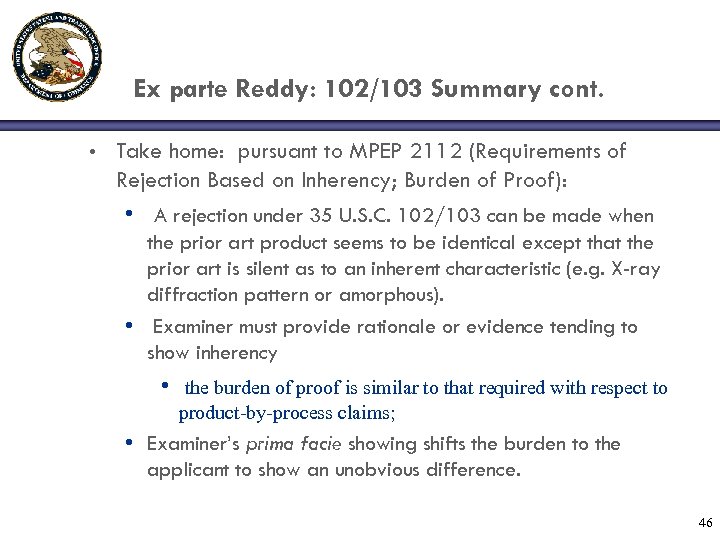 Ex parte Reddy: 102/103 Summary cont. • Take home: pursuant to MPEP 2112 (Requirements