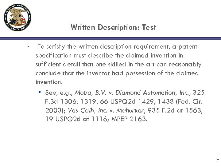 Written Description: Test • To satisfy the written description requirement, a patent specification must