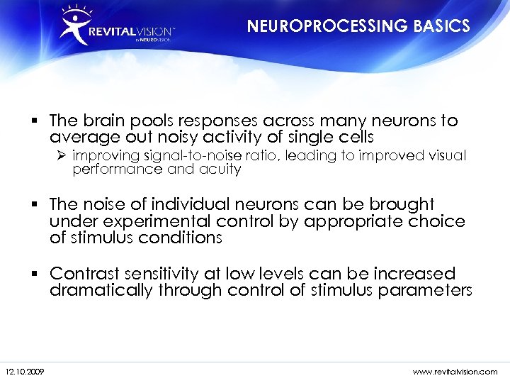 NEUROPROCESSING BASICS § The brain pools responses across many neurons to average out noisy