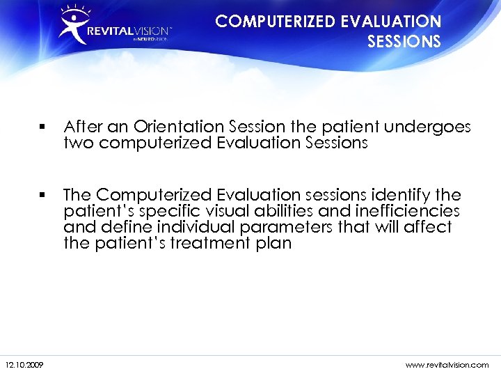 COMPUTERIZED EVALUATION SESSIONS § After an Orientation Session the patient undergoes two computerized Evaluation