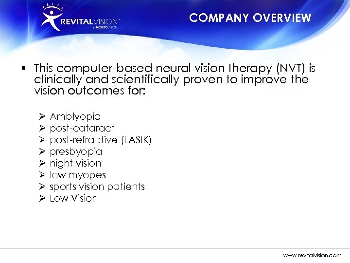 COMPANY OVERVIEW § This computer-based neural vision therapy (NVT) is clinically and scientifically proven