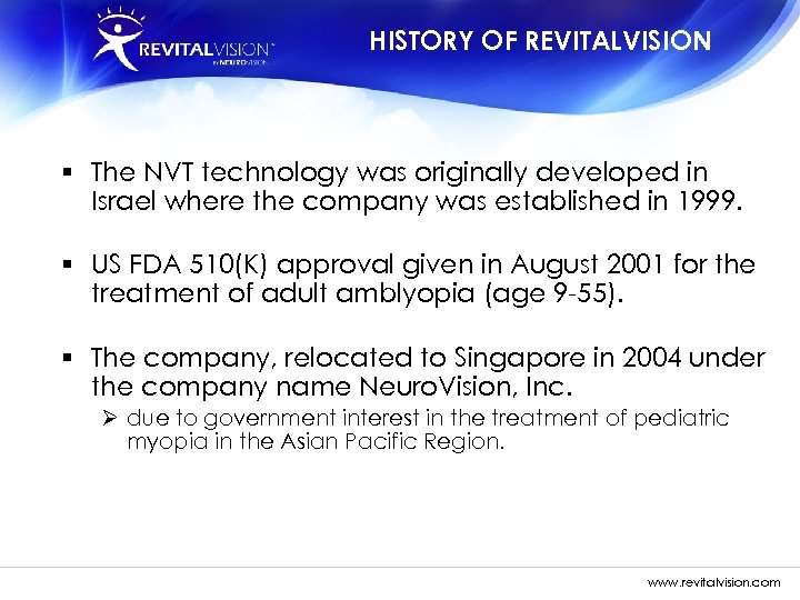 HISTORY OF REVITALVISION § The NVT technology was originally developed in Israel where the