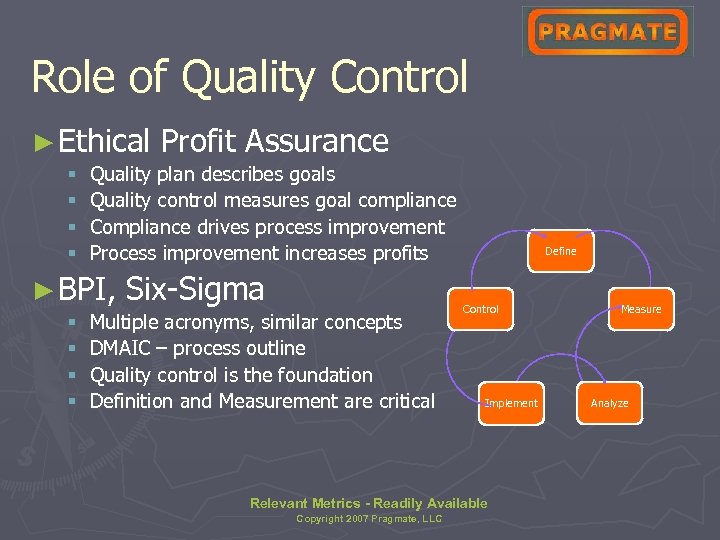 Role of Quality Control ► Ethical § § Quality plan describes goals Quality control