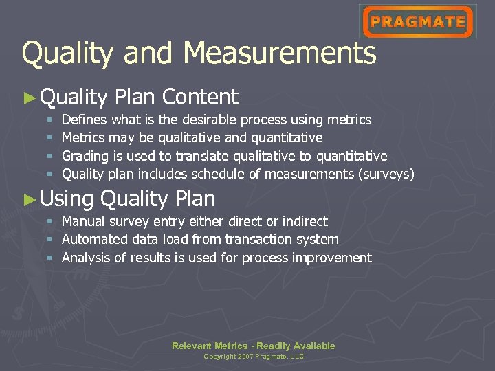 Quality and Measurements ► Quality § § Plan Content Defines what is the desirable