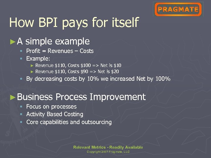 How BPI pays for itself ►A simple example § Profit = Revenues – Costs