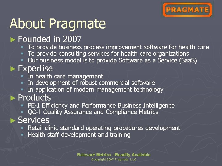 About Pragmate ► Founded § § § in 2007 To provide business process improvement