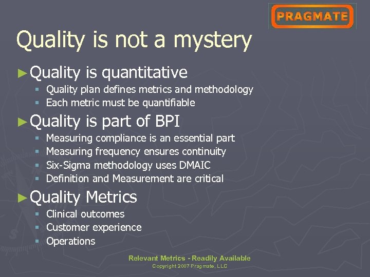 Quality is not a mystery ► Quality is quantitative § Quality plan defines metrics
