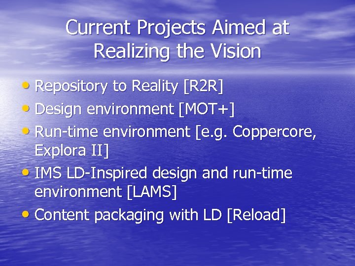 Current Projects Aimed at Realizing the Vision • Repository to Reality [R 2 R]