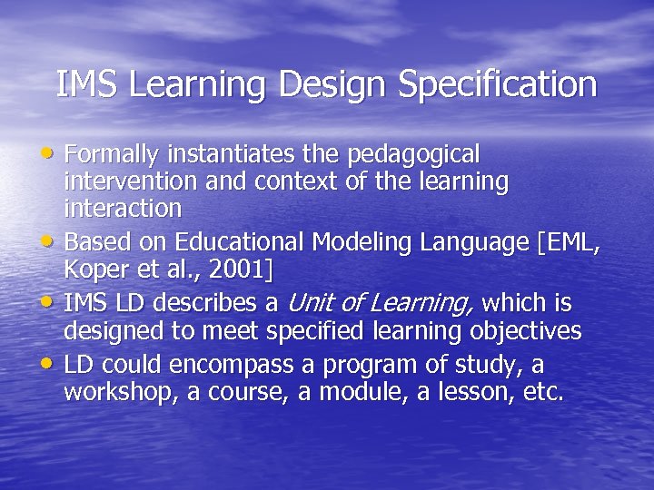 IMS Learning Design Specification • Formally instantiates the pedagogical • • • intervention and