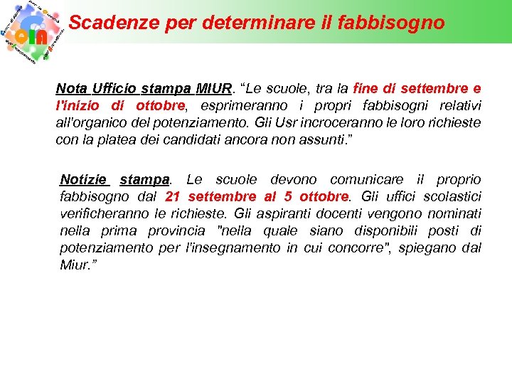 Scadenze per determinare il fabbisogno Nota Ufficio stampa MIUR. “Le scuole, tra la fine