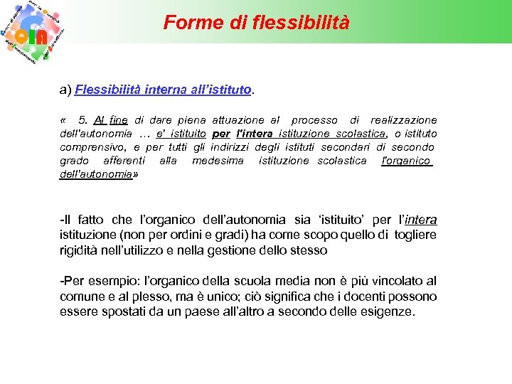 Forme di flessibilità a) Flessibilità interna all’istituto. « 5. Al fine di dare piena