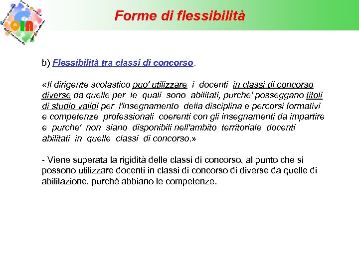 Forme di flessibilità b) Flessibilità tra classi di concorso. «Il dirigente scolastico puo' utilizzare