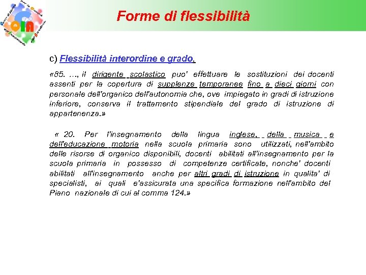 Forme di flessibilità c) Flessibilità interordine e grado. « 85. …, il dirigente scolastico