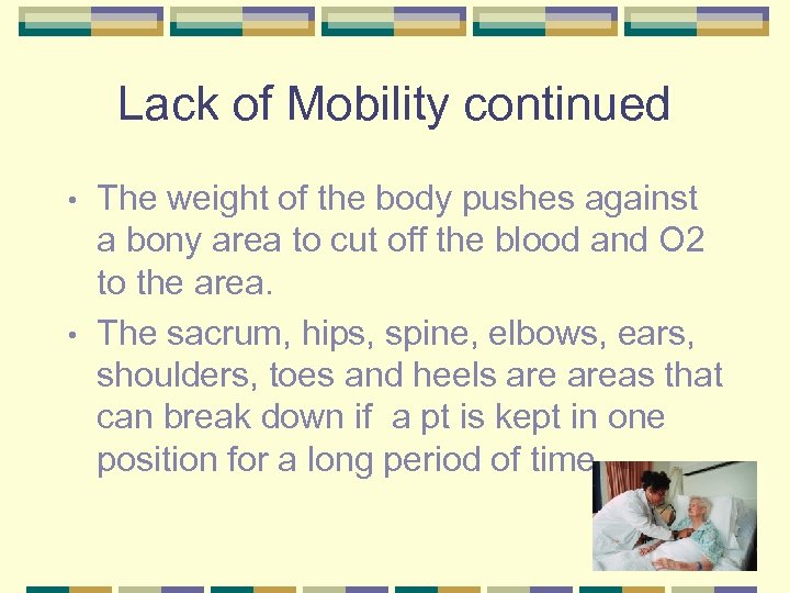 Lack of Mobility continued The weight of the body pushes against a bony area