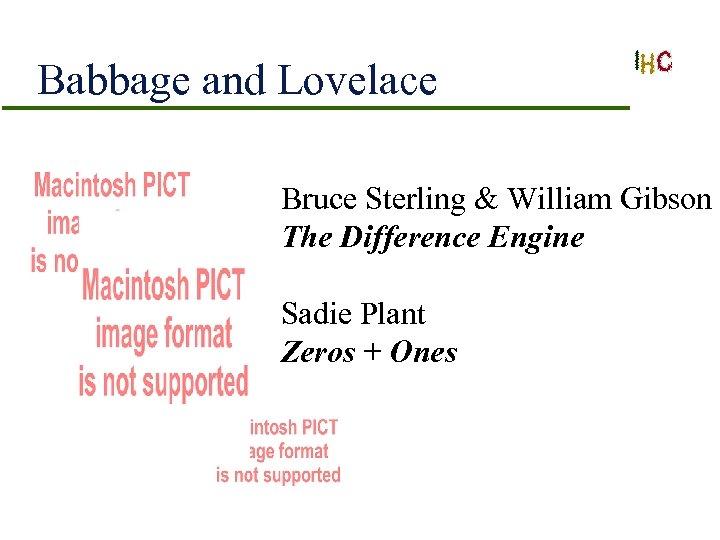 Babbage and Lovelace Bruce Sterling & William Gibson The Difference Engine Sadie Plant Zeros
