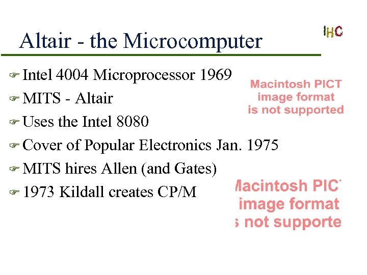 Altair - the Microcomputer F Intel 4004 Microprocessor 1969 F MITS - Altair F